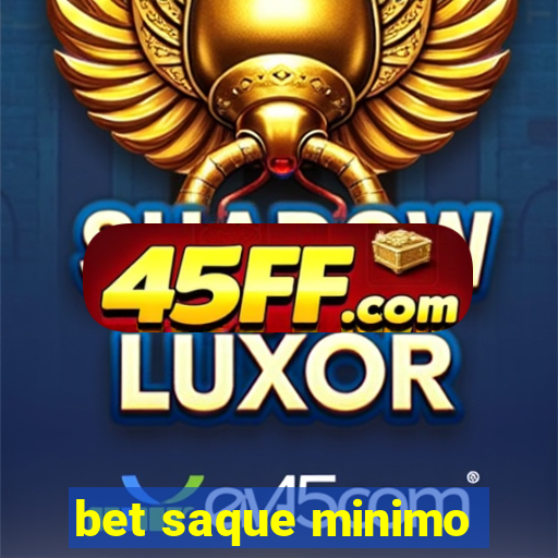 bet saque minimo